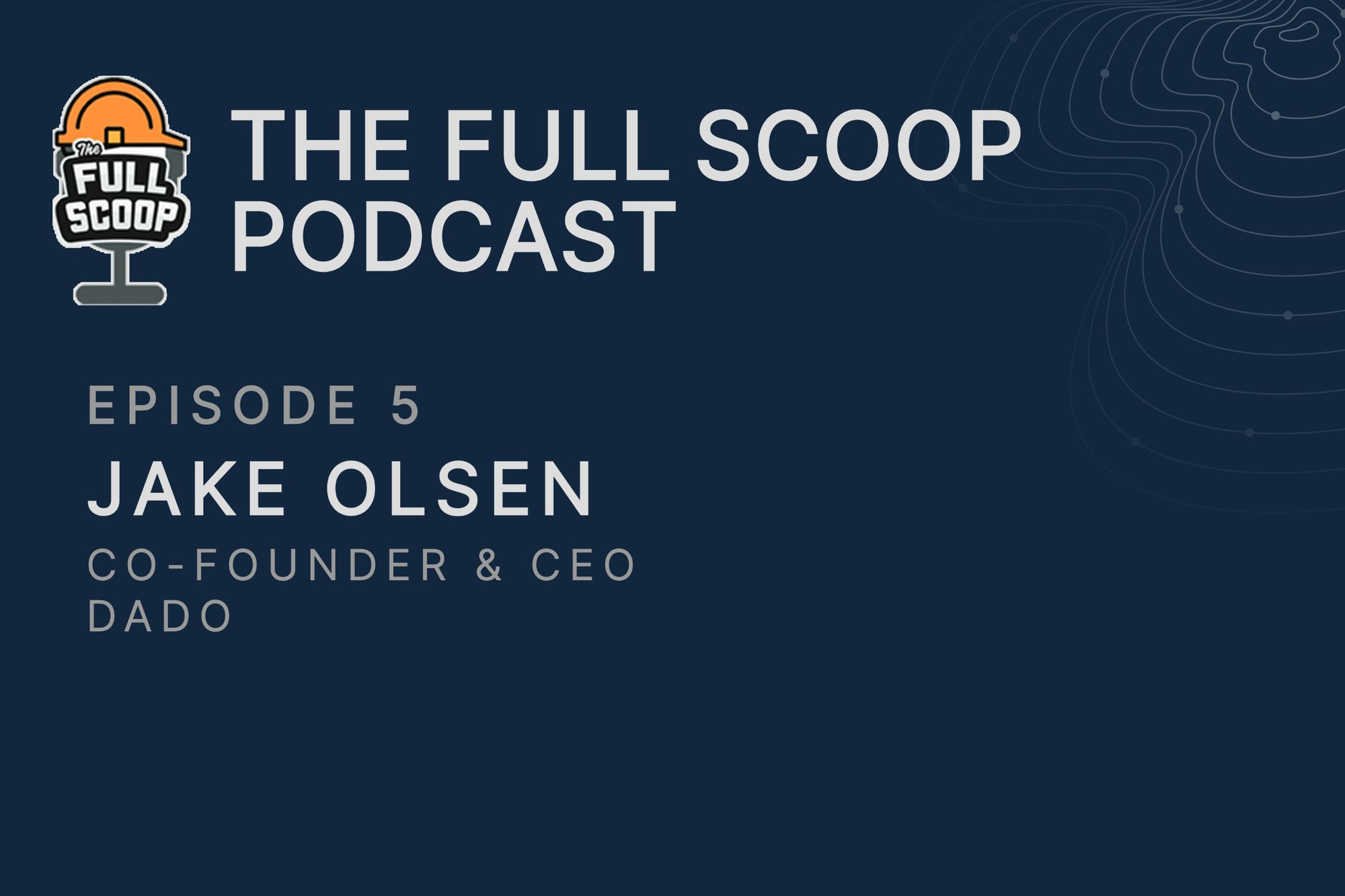 Episode 5: Jake Olsen, Co-Founder & CEO of Dado