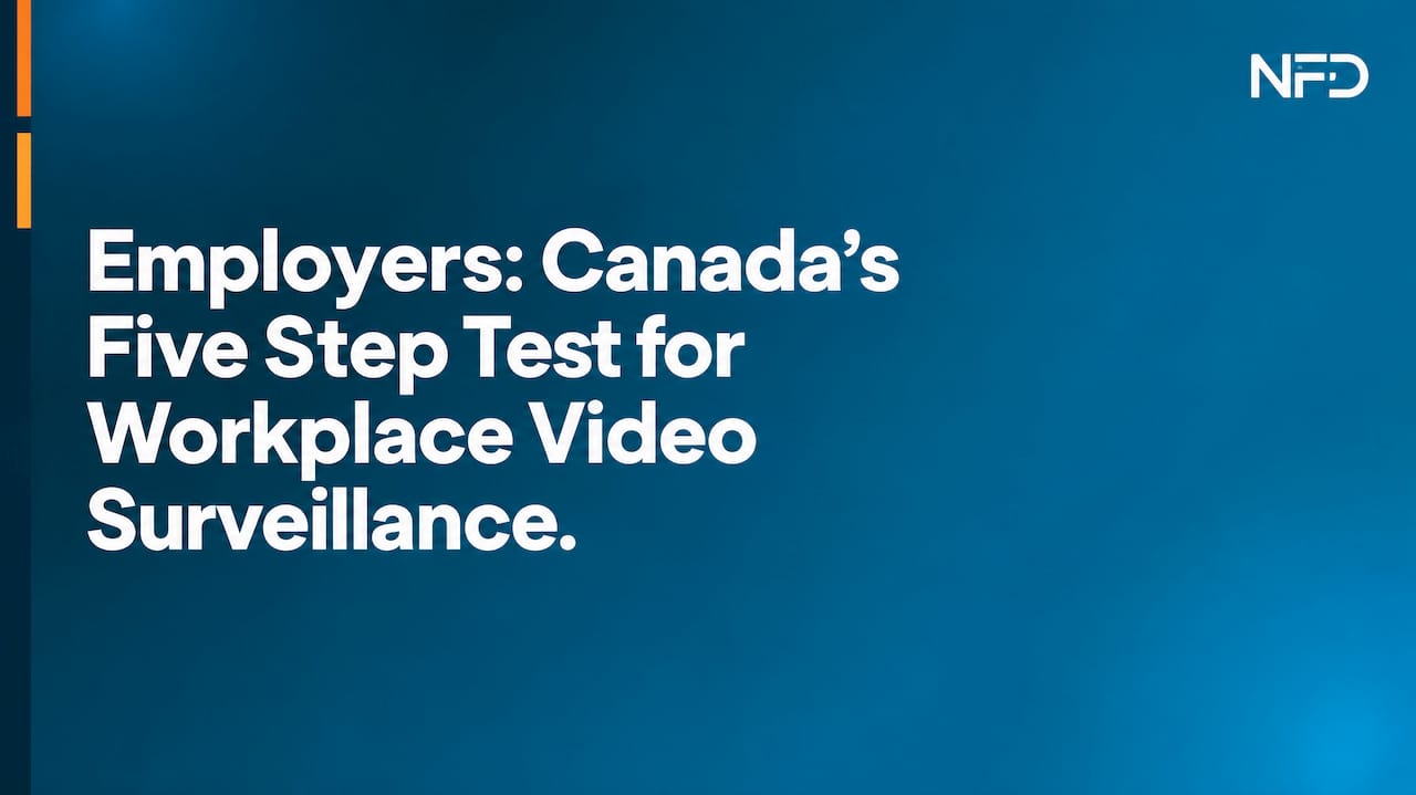 Employers: Canada's Five Step Test for Workplace Video Surveillance