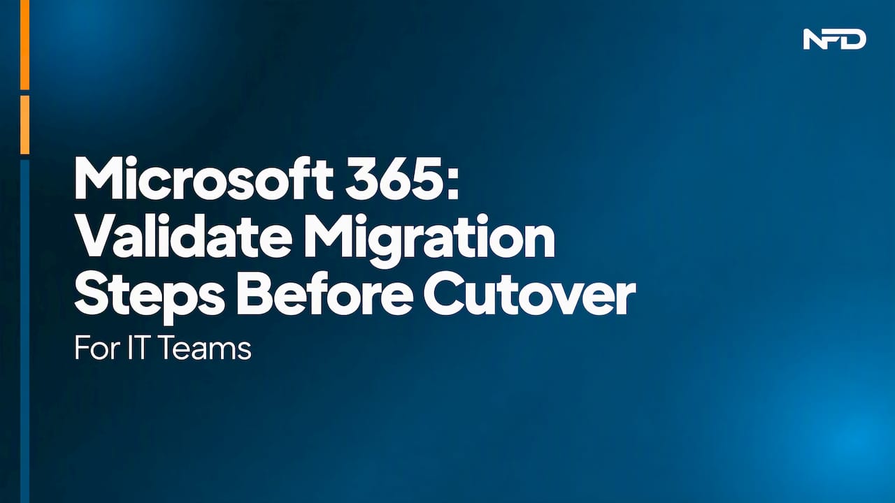 Microsoft 365: Validate Migration Steps Before Cutover for IT Teams