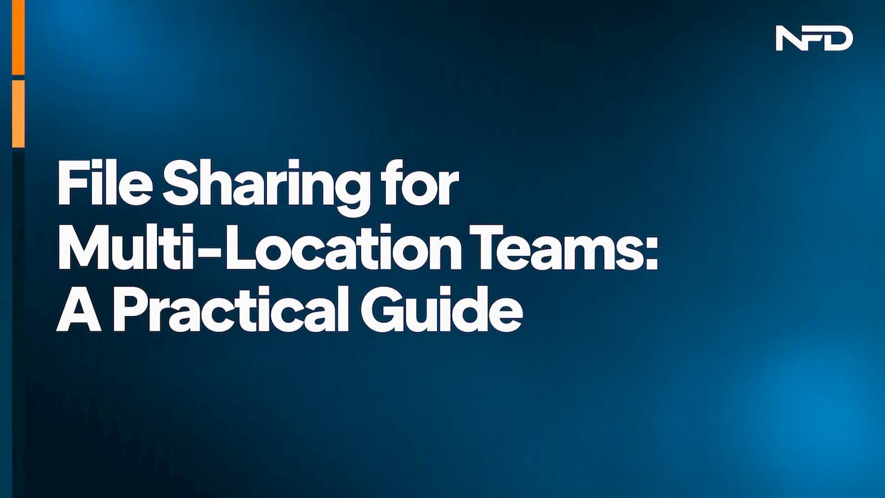 File Sharing for Multi-Location Teams: A Practical Guide
