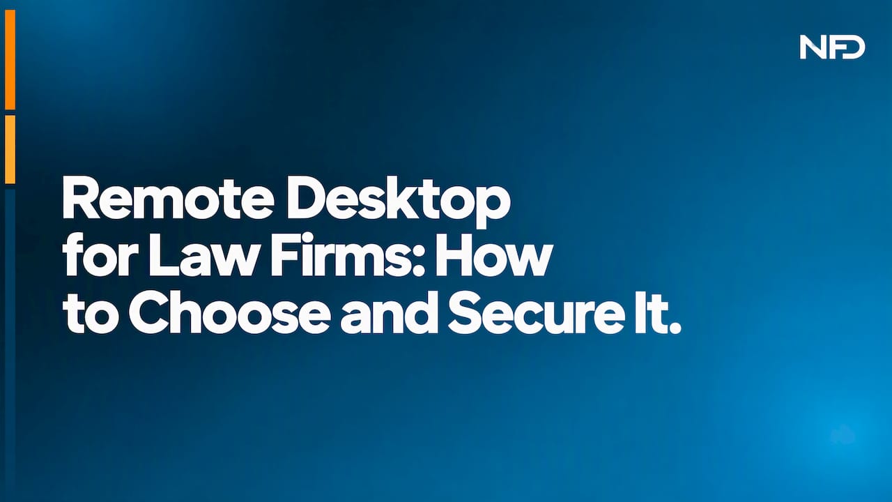 Remote Desktop for Law Firms: How to Choose and Secure It