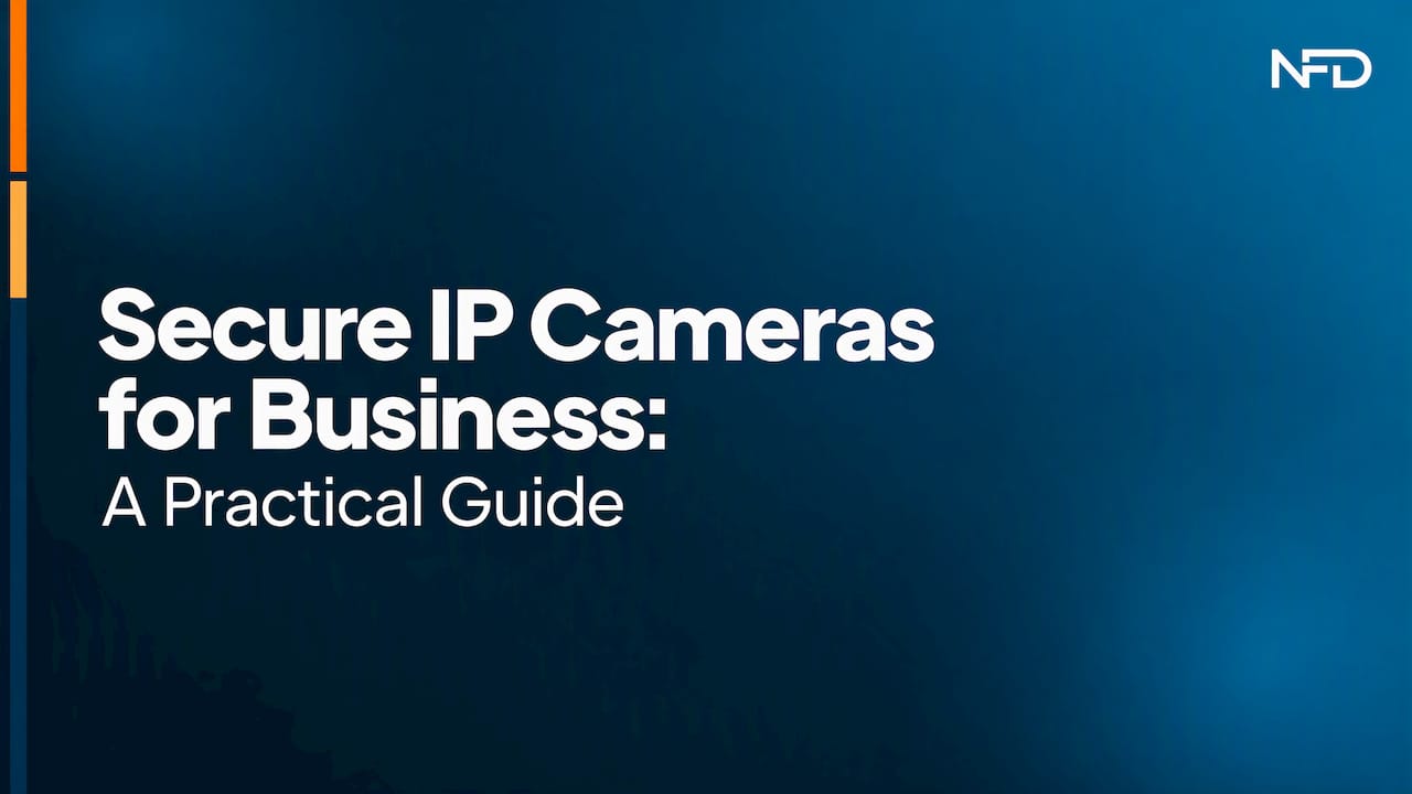 Secure IP Cameras for Business: A Practical Guide