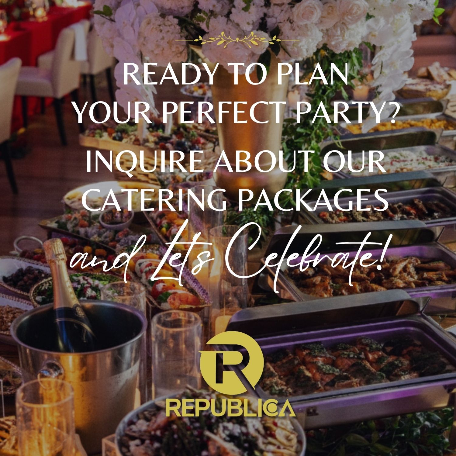 Buffet spread with various dishes, champagne bottle in ice bucket, and floral centerpiece with text inviting to plan a party and inquire about catering packages.