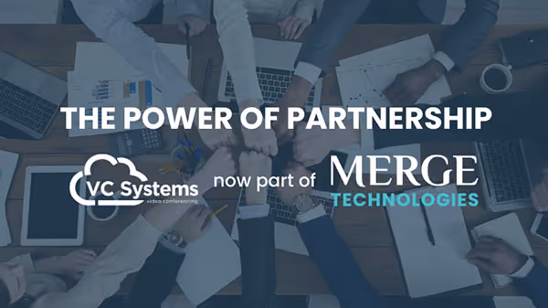 The Power of Partnership - VC Systems now part of Merge Technologies