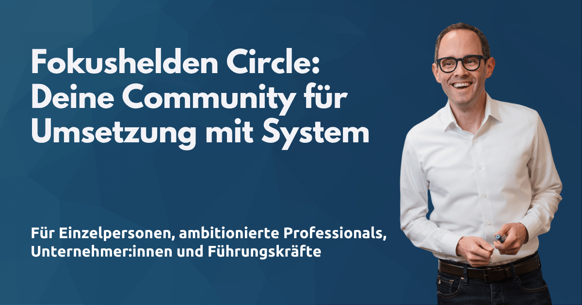 Fokushelden Circle: Deine Community für Umsetzung mit System.