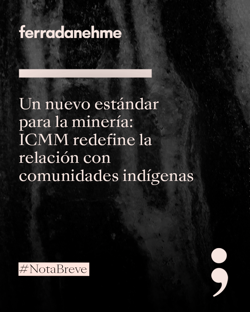 ICMM redefine cómo las empresas deben relacionarse con comunidades indígenas