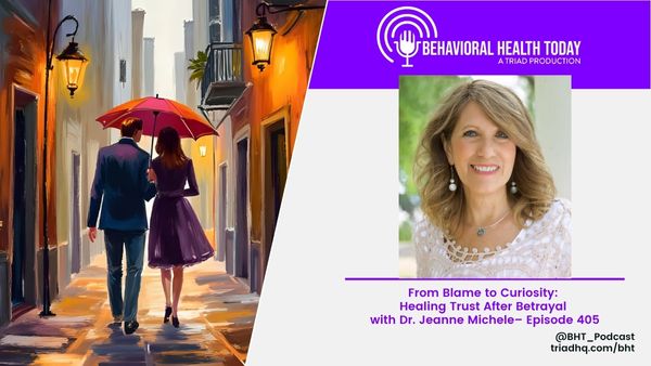 From Blame to Curiosity: Healing Trust After Betrayal with Dr. Jeanne Michele– Episode 405