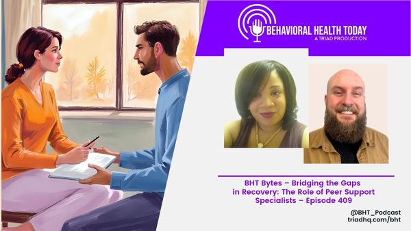 BHT Bytes – Bridging the Gaps in Recovery: The Role of Peer Support Specialists – Episode 409