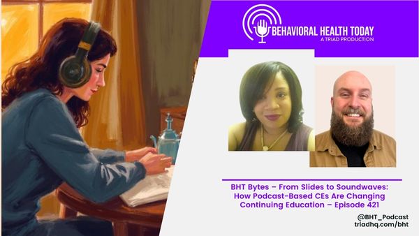 BHT Bytes – From Slides to Soundwaves: How Podcast-Based CEs Are Changing Continuing Education – Episode 421
