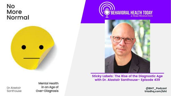 Sticky Labels: The Rise of the Diagnostic Age with Dr. Alastair Santhouse– Episode 439