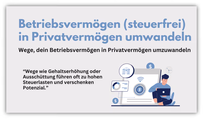 Betriebsvermögen in Privatvermögen umwandeln als Gesellschafter-Geschäftsführer GGF GmbH