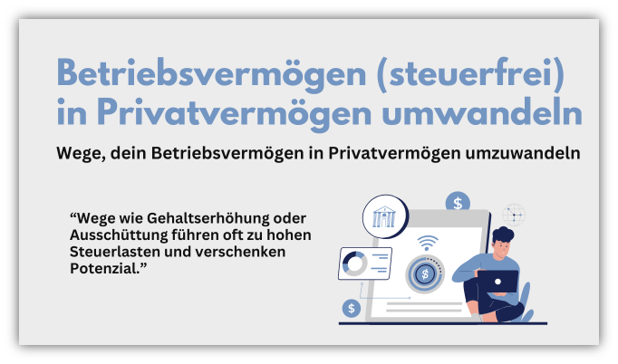 Betriebsvermögen in Privatvermögen umwandeln als Gesellschafter-Geschäftsführer GGF GmbH