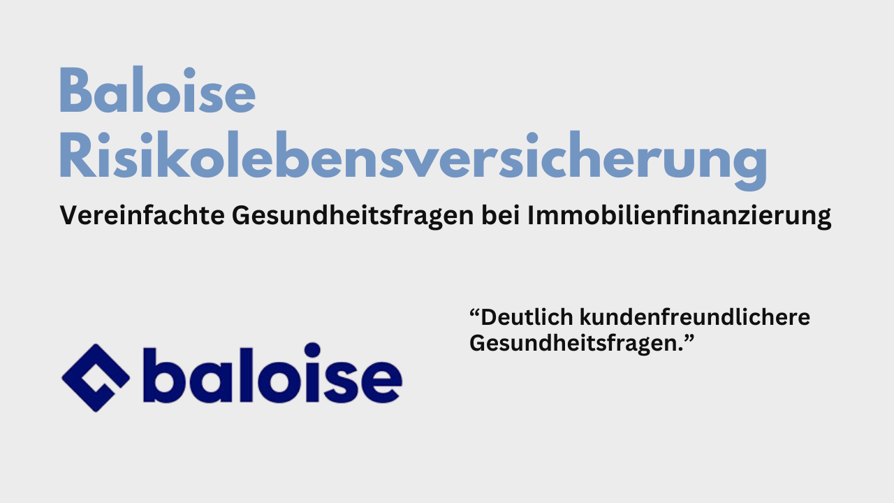 Risikolebensversicherung Baloise - vereinfachte Gesundheitsfragen Immobilienfinanzierung
