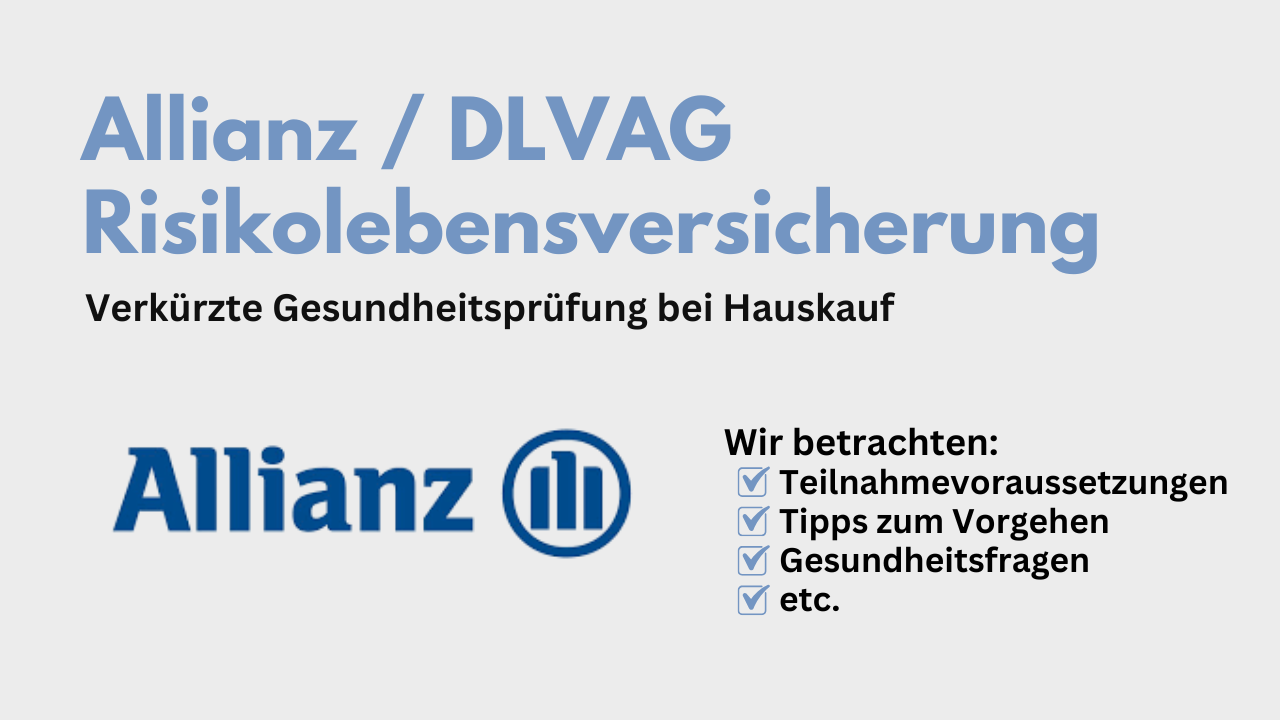 Allianz / DLVAG verkürzte Gesundheitsprüfung Risikolebensversicherung bei Hauskauf