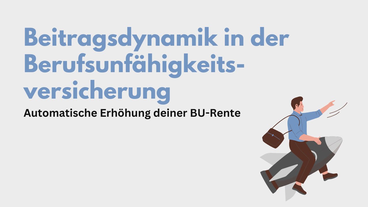 Beitragsdynamik in der Berufsunfähigkeitsversicherung