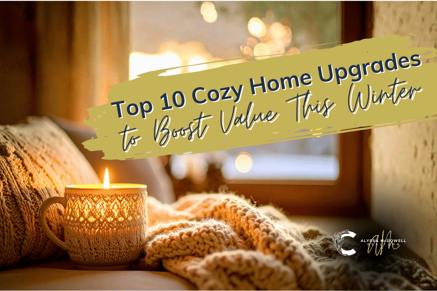 Top 10 Cozy Home Upgrades to Boost Value This Winter
