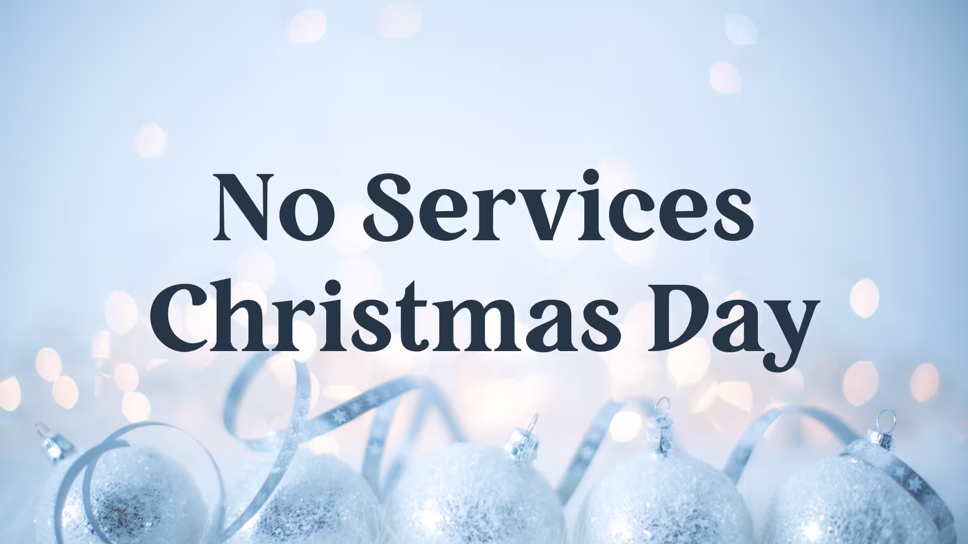 No Services Christmas Day