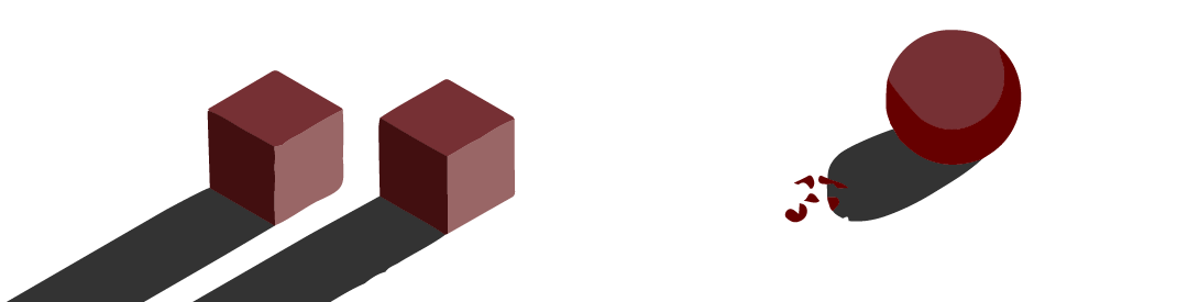Two cubes and one rolling ball.