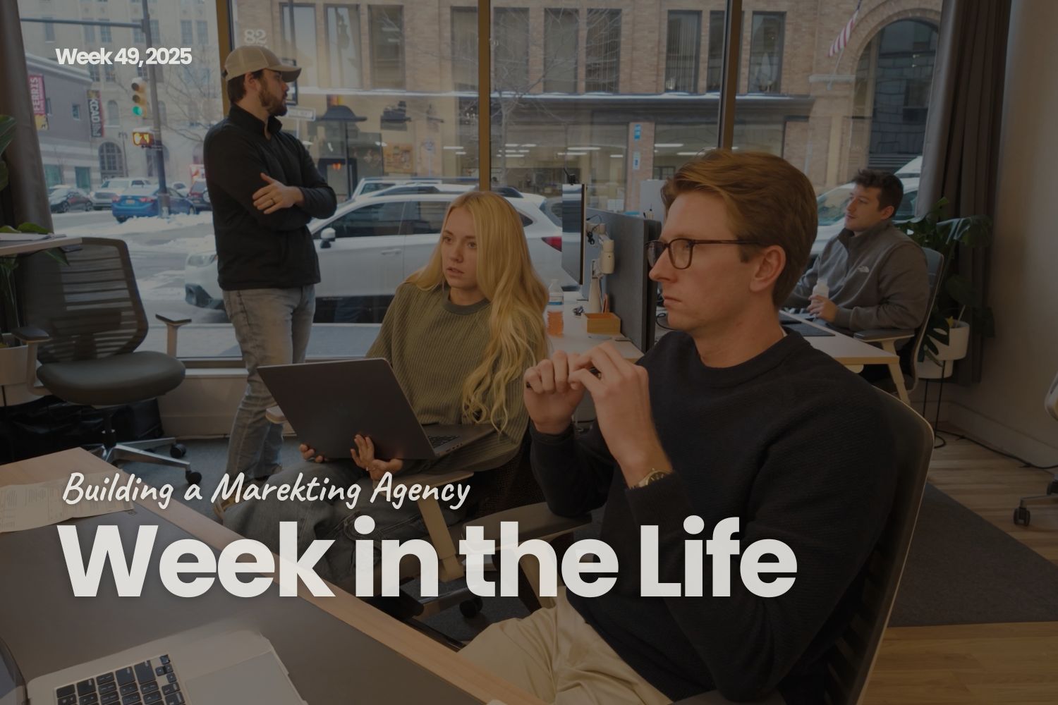 A Real Week Running a Marketing Agency at 27 - Week 49, 2025