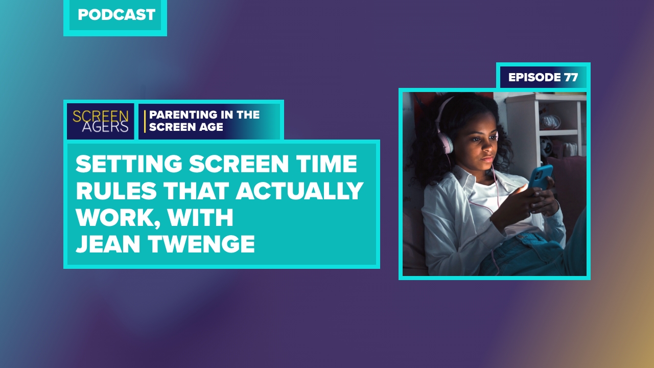 Setting Screen Time Rules That Actually Work, with Jean Twenge