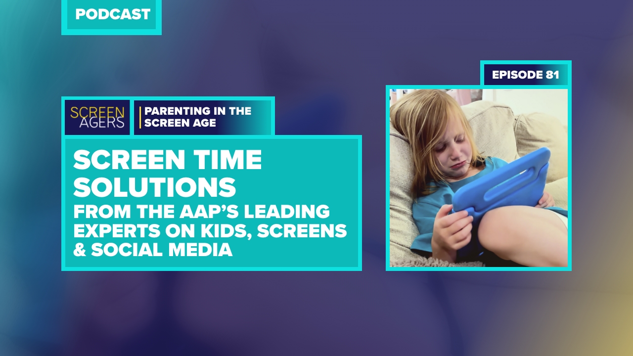 Screen Time Solutions from the AAP's Leading Experts on Kids, Screens & Social Media 