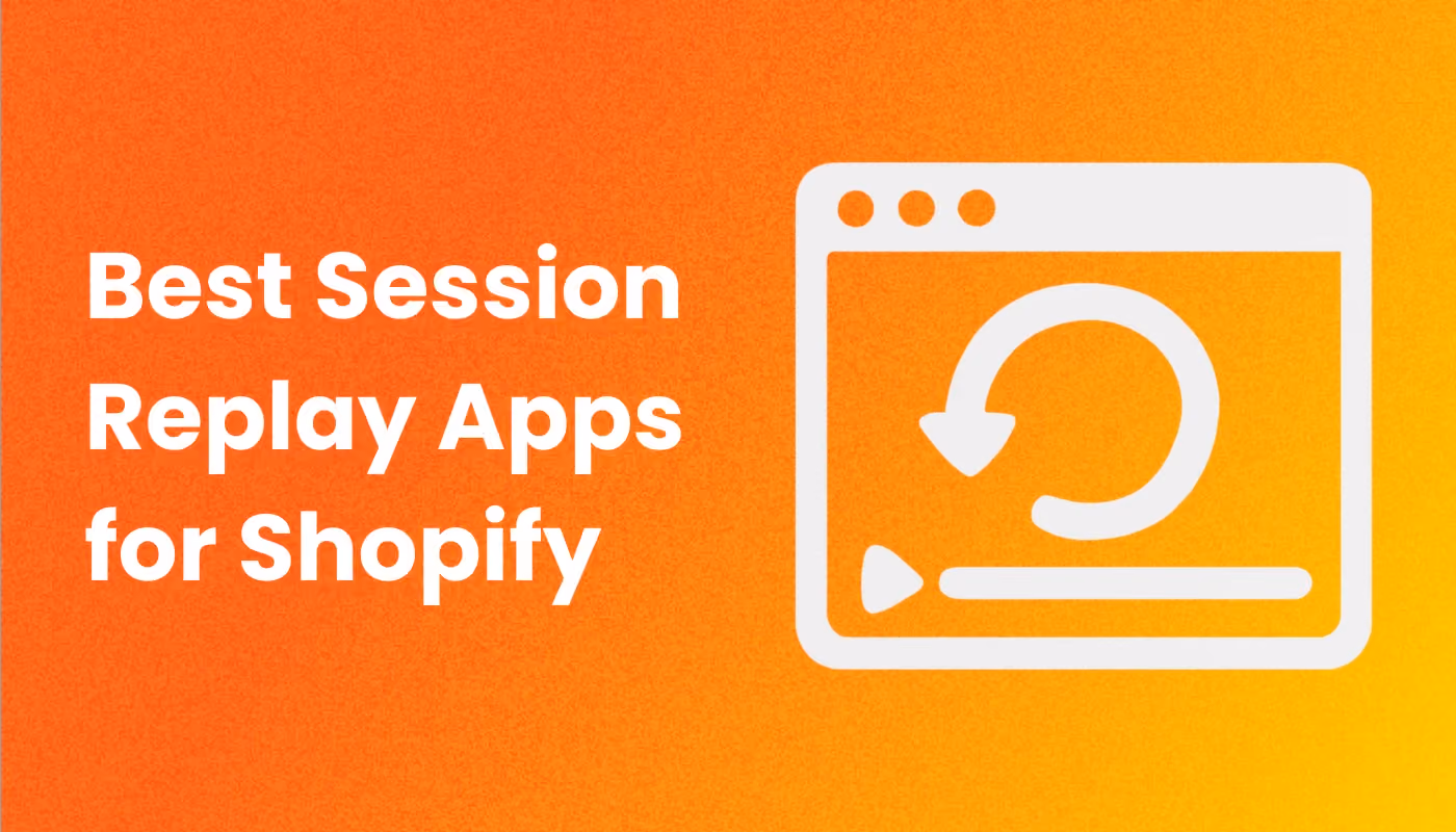 The 8 Best Session Replay and recording apps for Shopify Stores