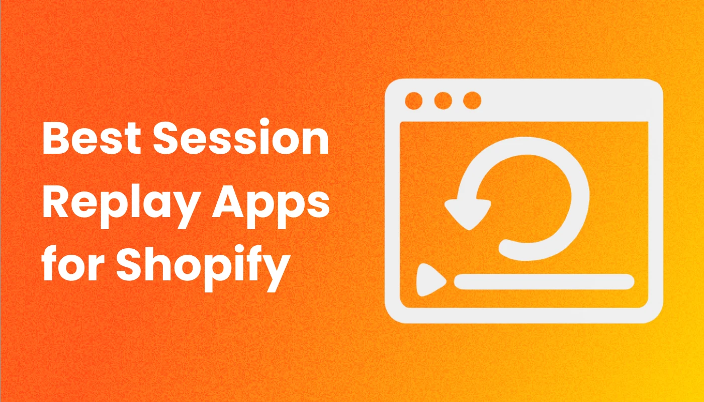 The 8 Best Session Replay and recording apps for Shopify Stores