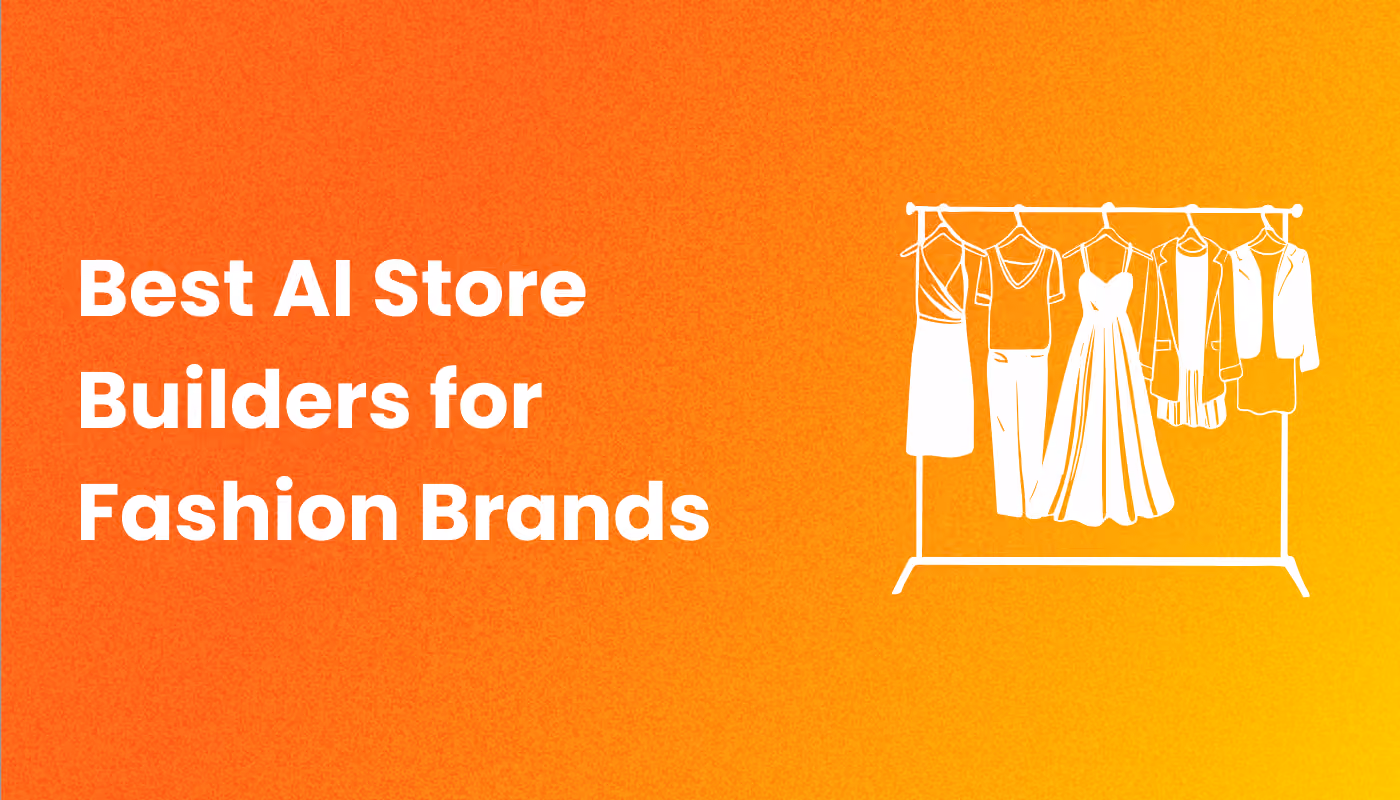 Best AI Store Builders for Fashion & Apparel brands