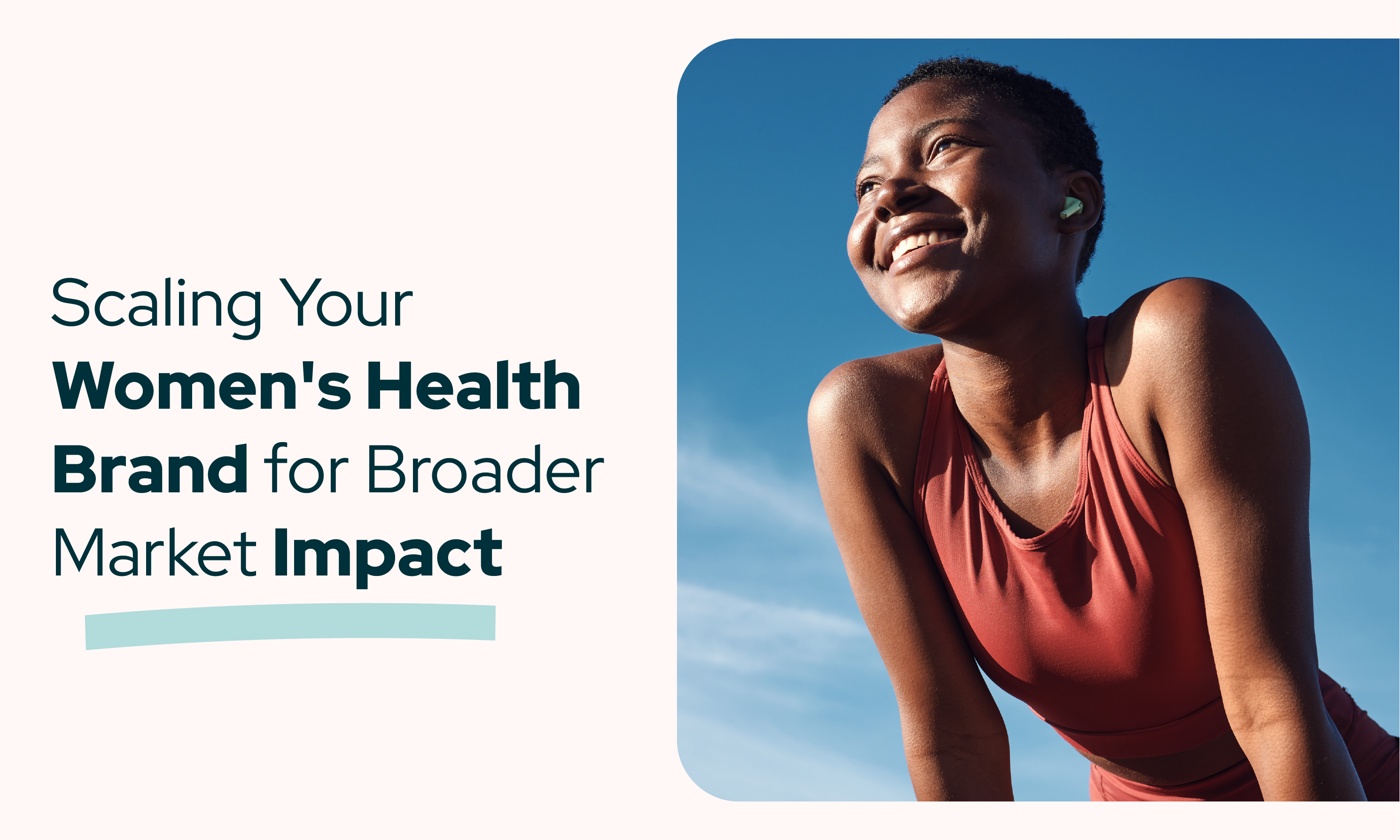 Smiling Black woman in athletic wear under blue sky next to: “Scaling Your Women’s Health Brand for Broader Market Impact.”