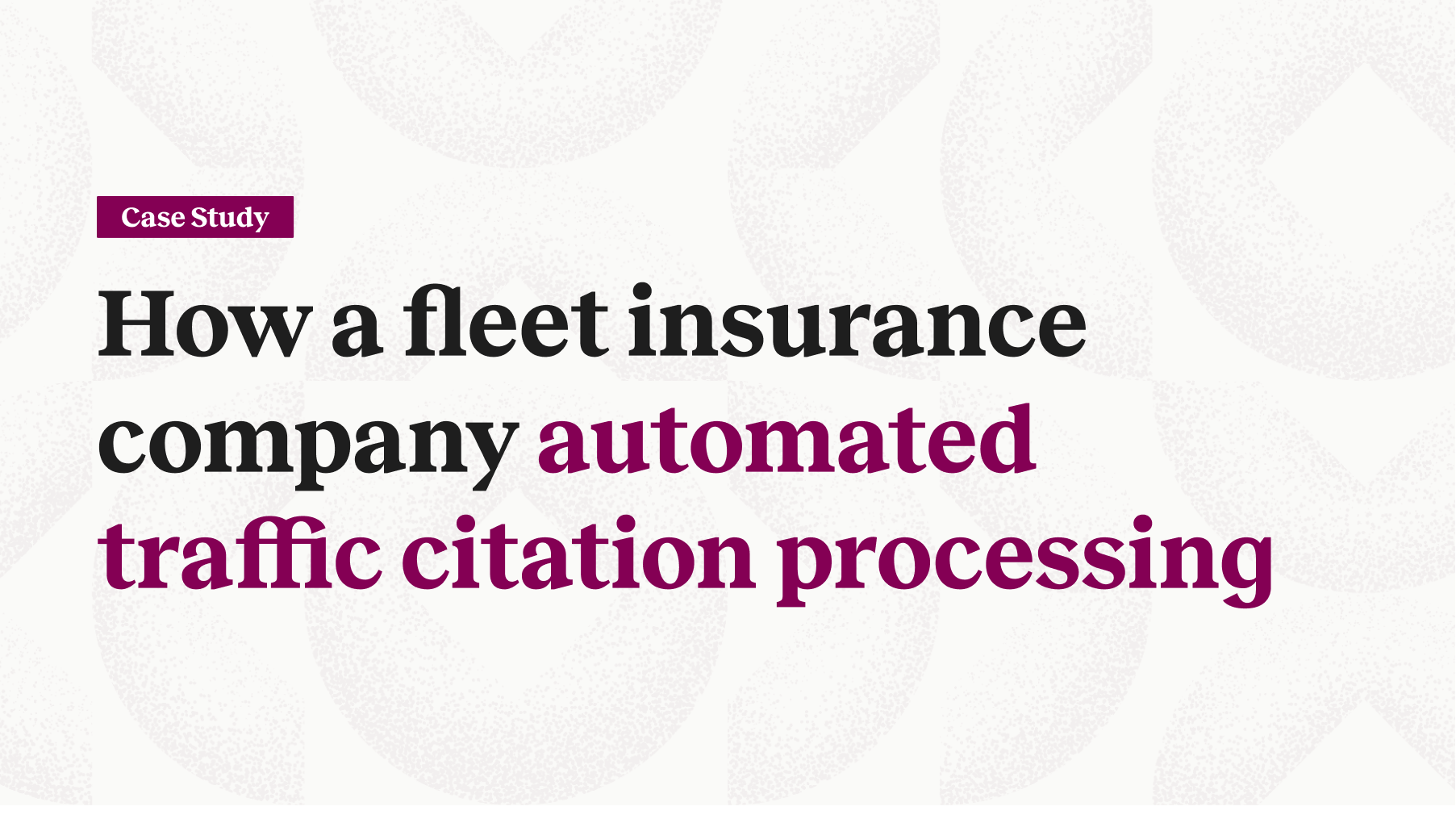 How a fleet insurance company automated traffic citation processing