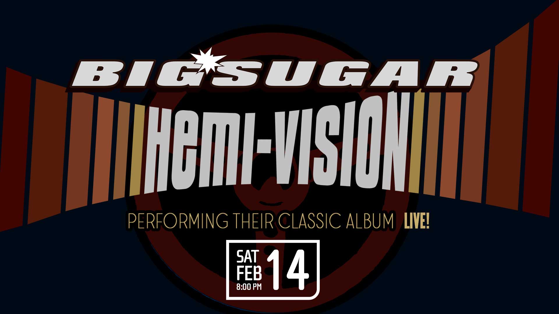 Big Sugar - 30th Anniversary “HEMI-VISION” tour