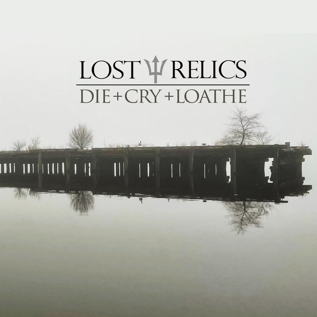 Die + Cry + Loathe