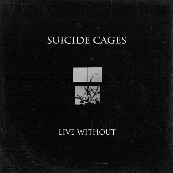 Suicide Cages - Live Without
