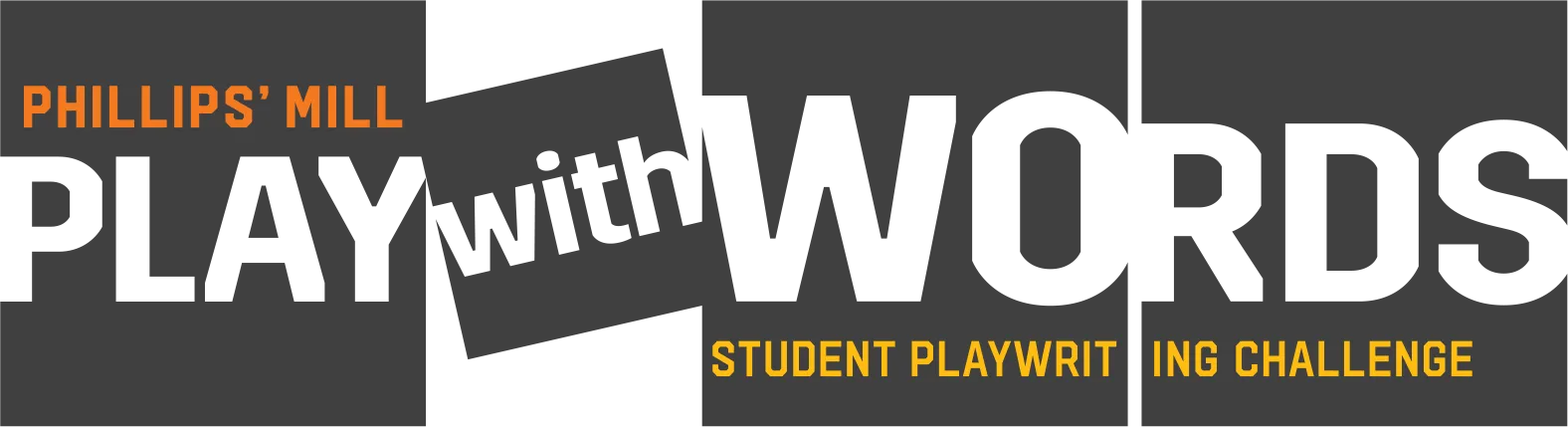 PLAY WITH WORDS - ANNUAL STUDENT PLAYWRITING CHALLENGE