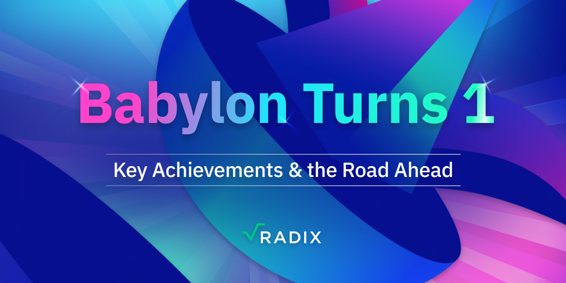 Babylon Turns One: Key Achievements and the Road Ahead | The Radix Blog | Radix DLT cover image