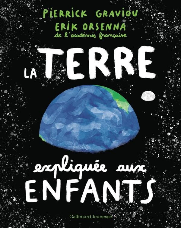 Couverture du livre « La Terre expliquée aux enfants » de Pierrick Graviou et Erik Orsenna, éditions Gallimard Jeunesse, avec illustration du globe terrestre sur fond noir étoilé.
