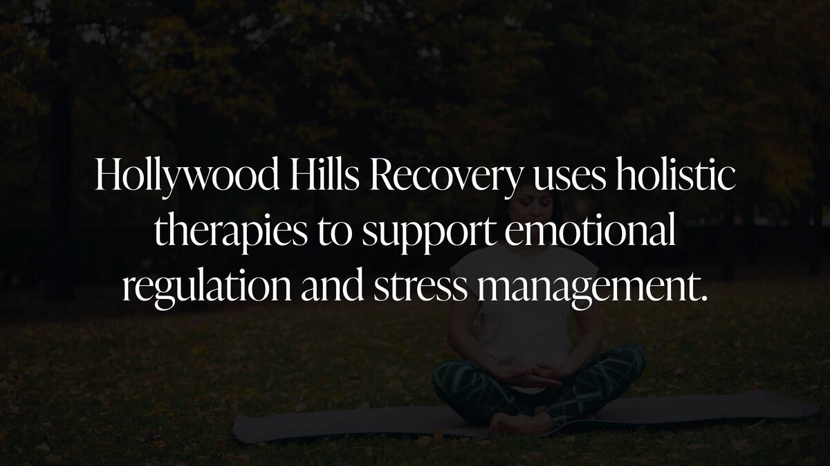 What Holistic Therapies Are Available at Hollywood Hills Recovery?