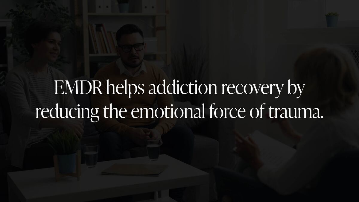 Why Is EMDR Used in Addiction Treatment?