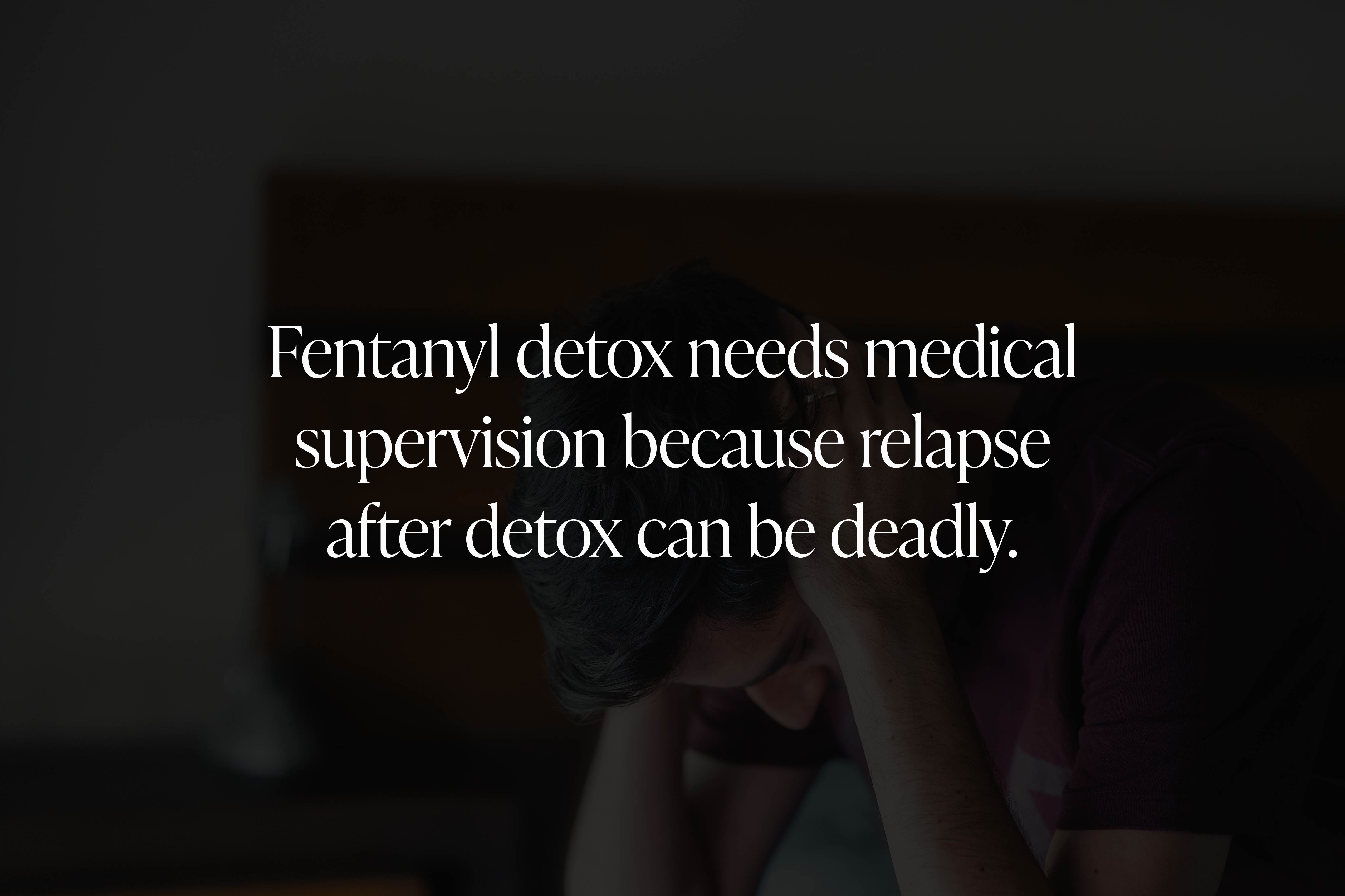 Why Is Fentanyl Detox Medically Dangerous Without Supervision?