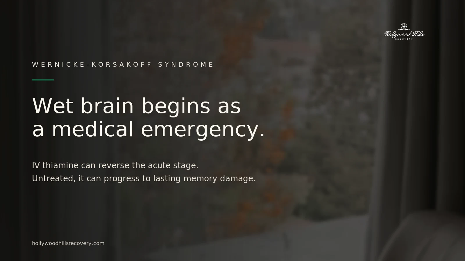 Wet brain begins as a medical emergency.