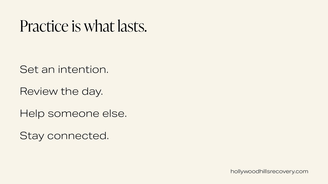 Text graphic: Practice is what lasts. Set an intention. Review the day. Help someone else. Stay connected.