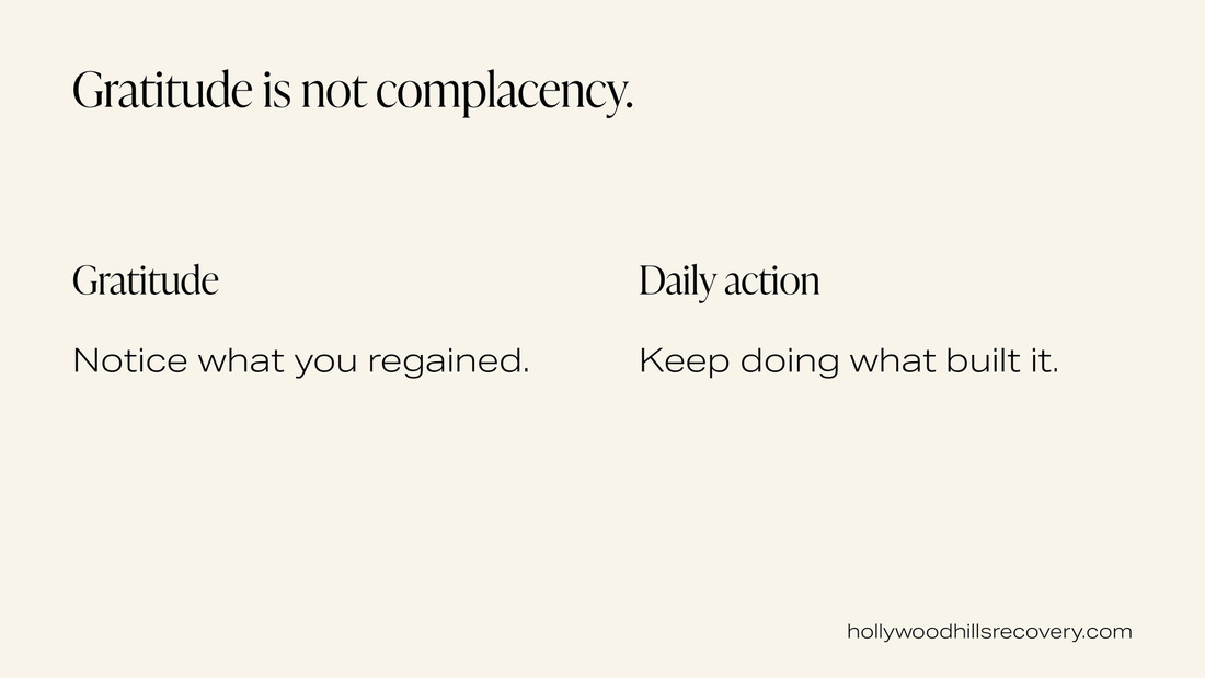 Text graphic: Gratitude is not complacency. Gratitude: Notice what you regained. Daily action: Keep doing what built it.