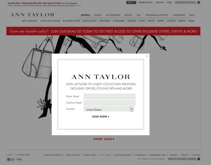 Instead of buying eCommerce email lists Ann Taylor shows pop-ups with exclusivity for quality sign ups
