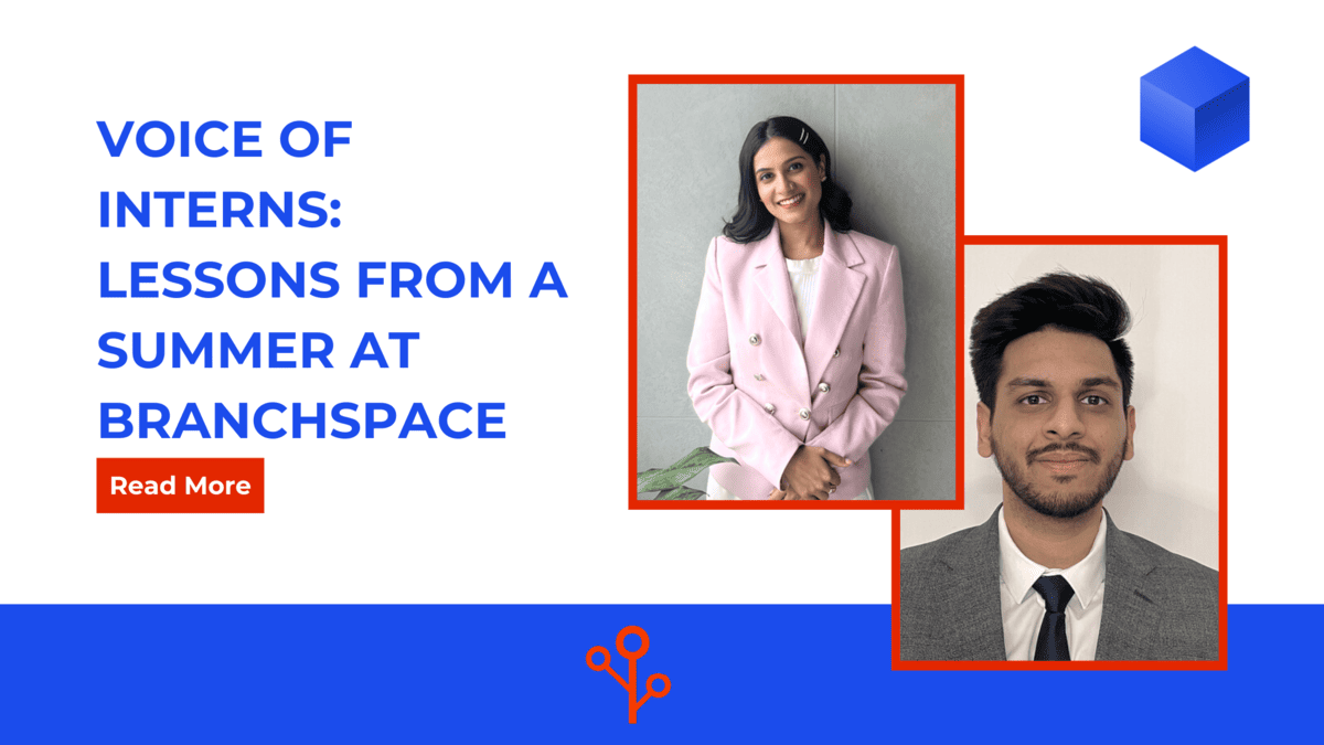 Voice of Interns: Lessons from a Summer at Branchspace 