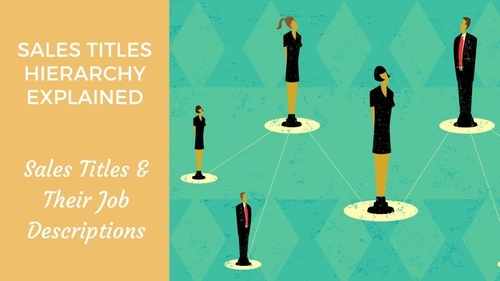 Sales Ladder Explained Sales Titles Hierarchy Explained: Sales Titles And Their Job Descriptions