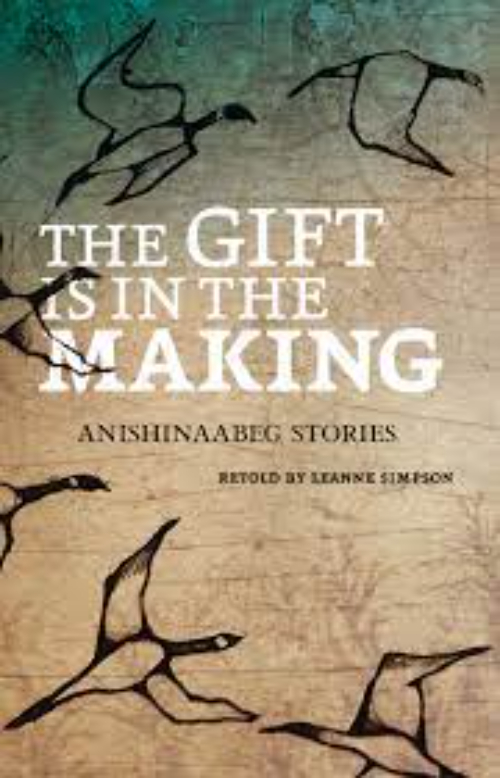 The Gift Is in the Making: Anishinaabeg Stories