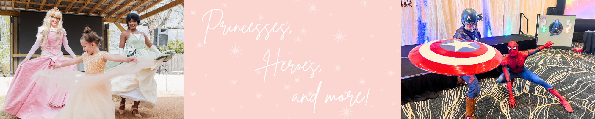 Left side shows Princess Aurora and Princess Tiana dancing with a young girl in a gold dress, center has pink background with text 'Princesses, Heroes, and more!', right side shows Captain America and Spider-Man posing indoors.