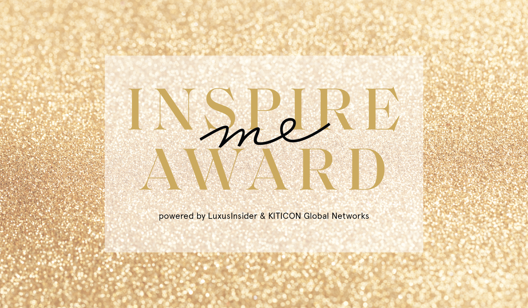 Inspire Me Award - Powerd by LuxusInsider und KITICON Global Networks aus Bonn
