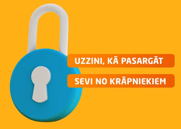 Kā pasargāt savus datus? Krāpnieki kļuvuši izsmalcinātāki, darbības – pārdomātākas.