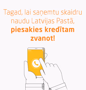 Zvani, lai saņemtu skaidras naudas kredītu Latvijas Pastā!
